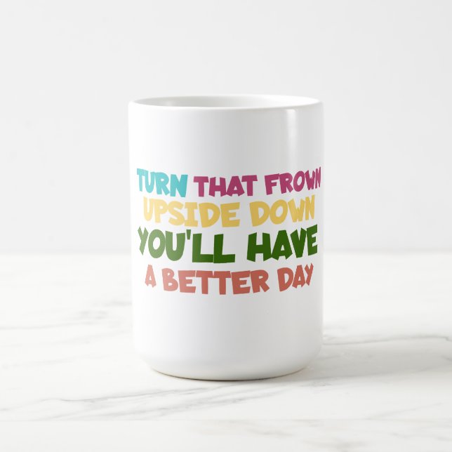 Taza De Café Poner el ceño al revés para un mejor día (Centro)