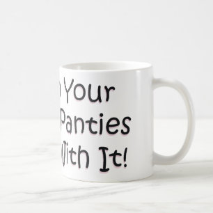 Taza De Café ¡Ponga sus bragas grandes del chica!