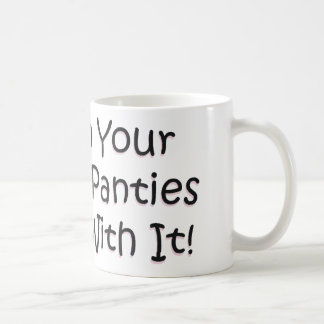 Taza De Café ¡Ponga sus bragas grandes del chica!