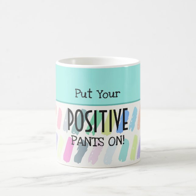 Taza De Café Ponga sus pantalones positivos en la motivación (Centro)