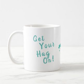 Taza De Café ¡Ponte el Hag! De Hags with Nags.