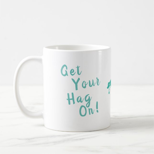 Taza De Café ¡Ponte el Hag! De Hags with Nags. (Izquierda)