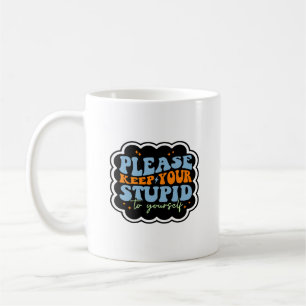 Taza De Café Por favor, mantenga su estúpido presupuesto para u