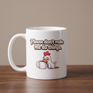 Taza De Café Por favor, no me hagas hacer cosas. Gallina divert