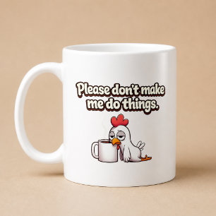Taza De Café Por favor, no me hagas hacer cosas. Pollo Divertid