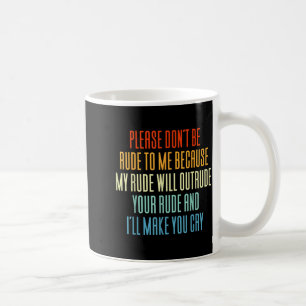 Taza De Café Por favor no seas grosero conmigo porque mi groser