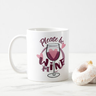Taza De Café Por favor sé mío Vino de Vino Divertido texto Amor