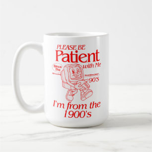 Taza De Café Por favor, ten paciencia conmigo, soy de los años 