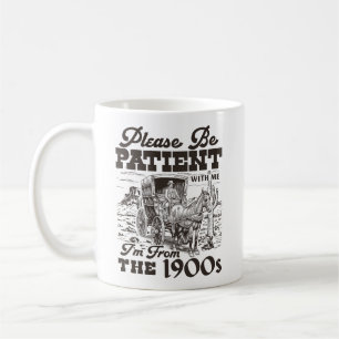 Taza De Café Por favor, tenga paciencia, soy de los 1900s - Wes