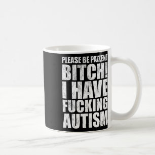 Taza De Café Por favor, tenga paciencia, tengo autismo, dicho d