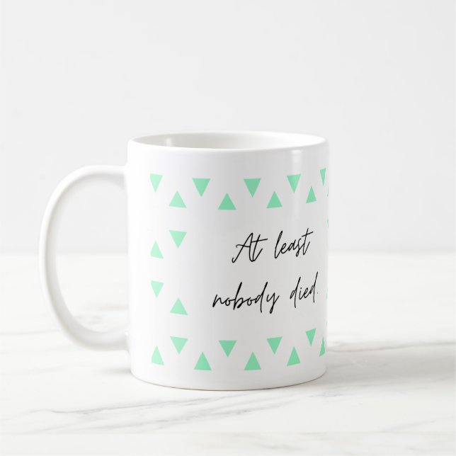 Taza De Café Por lo menos nadie murió, tonto gracioso (Izquierda)