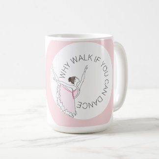 Taza De Café Por Qué Caminar Si Puedes Bailar Tu Nombre Balleri