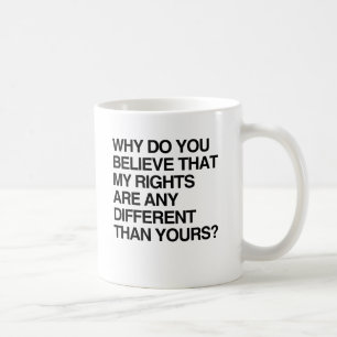 TAZA DE CAFÉ ¿POR QUÉ CREE QUE MIS DERECHOS SON DIFERENTES?