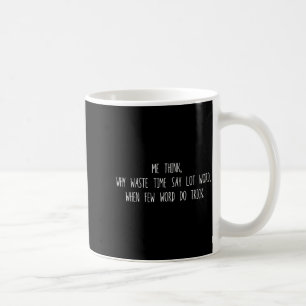 Taza De Café Por qué perder tiempo diciendo muchas palabras cua