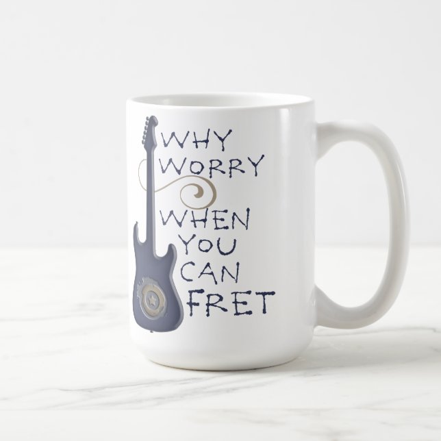 Taza De Café Por qué preocuparse cuando puedes fret mug (Derecha)