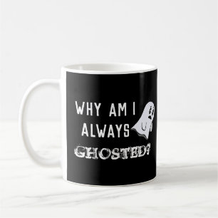Taza De Café ¿Por qué siempre me dejan fantasmado? Pregunta fan