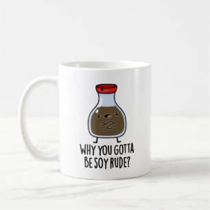 Taza De Café ¿Por qué tienes que ser un bollo de salsa de soja 