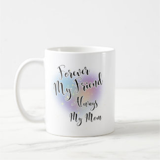Taza De Café Por siempre mi amigo siempre mi mamá