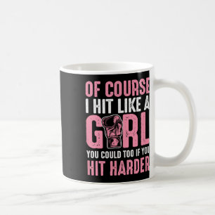 Taza De Café Por supuesto que golpeo como una chica Tú también 