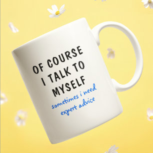 Taza De Café Por supuesto que hablo conmigo mismo, consejos de 