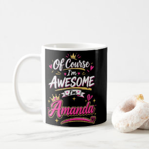 Taza De Café Por supuesto que soy increíble soy Amanda