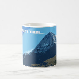 Taza De Café Porque está allí la montaña Eiger