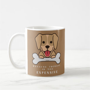 Taza De Café PORQUE LA TERAPIA ES DEMASIADO CARA, perro gracios