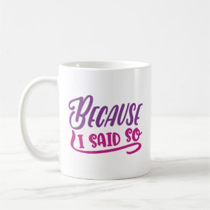 Taza De Café Porque Lo Dije