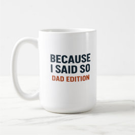 Taza De Café Porque lo dije - Edición de papá