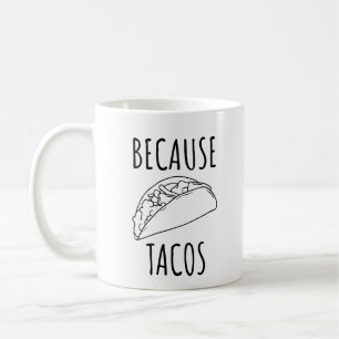 Taza De Café Porque los tacos