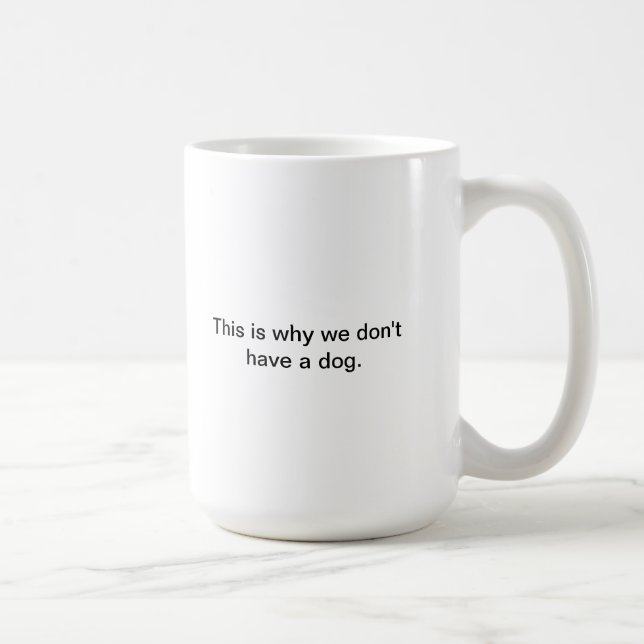 Taza De Café Porqué no tenemos un perro (Derecha)