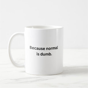 Taza De Café Porque Normal es Mug tonta