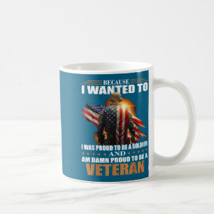 Taza De Café Porque quise estaba orgulloso de ser soldado y est