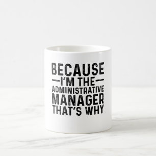 Taza De Café Porque soy el administrador administrativo, por es