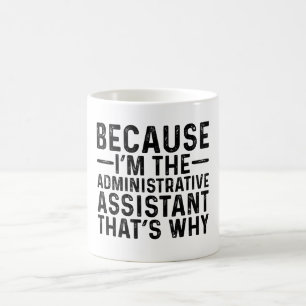 Taza De Café Porque soy el asistente administrativo