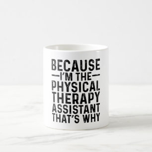 Taza De Café Porque soy el asistente de terapia física que es
