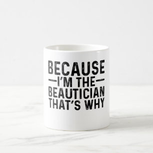 Taza De Café Porque soy el Beautician, por eso