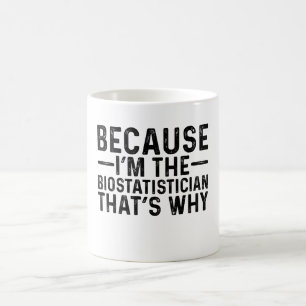 Taza De Café Porque soy el biostatista por eso