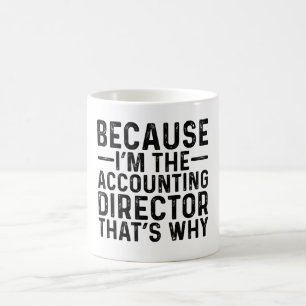Taza De Café Porque soy el director de contabilidad por eso