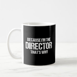 Taza De Café Porque Soy El Director Por Eso