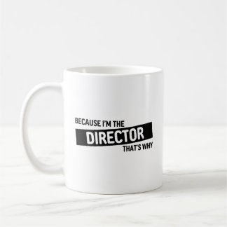 Taza De Café Porque soy el director por eso | Gracioso regalo