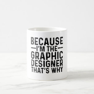 Taza De Café Porque soy el diseñador gráfico, por eso
