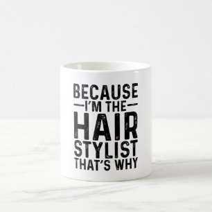 Taza De Café Porque soy el estilista de pelo por eso
