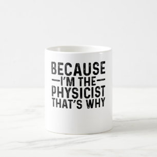 Taza De Café Porque soy el físico por eso