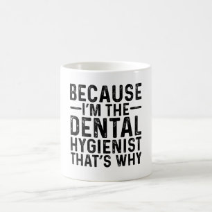 Taza De Café Porque soy el higienista dental por eso