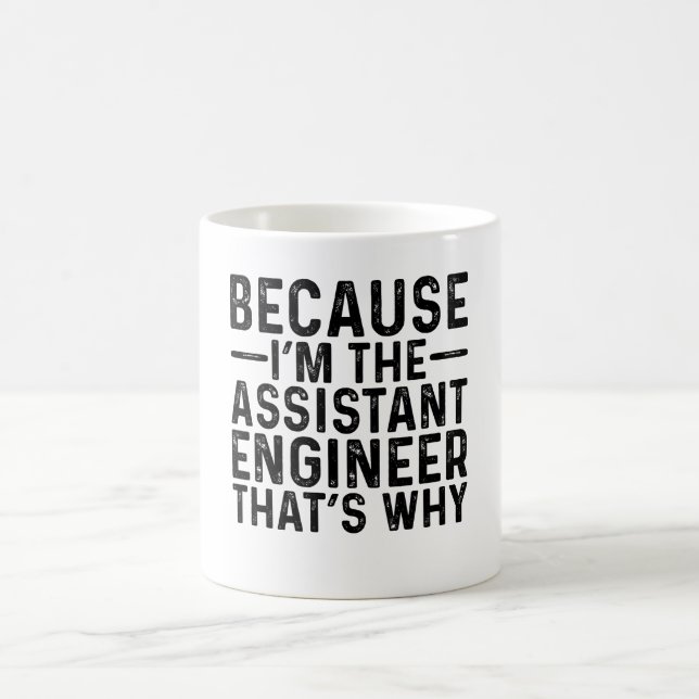 Taza De Café Porque soy el ingeniero asistente por eso (Centro)