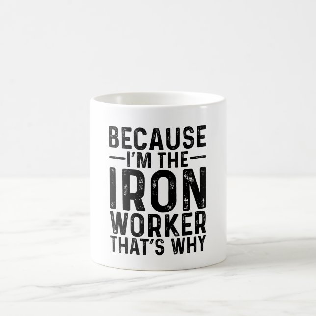 Taza De Café Porque soy el trabajador de hierro, por eso (Centro)