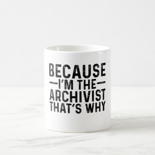 Taza De Café Porque yo soy el archivista por eso