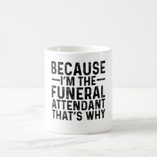 Taza De Café Porque yo soy el asistente funerario por eso