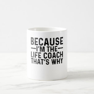 Taza De Café Porque yo soy el entrenador de vida por eso
